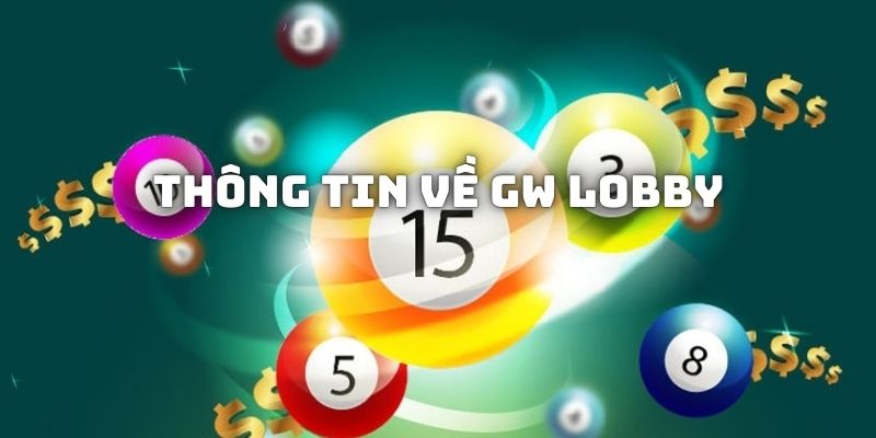  Những thông tin cơ bản về nhà sáng lập game lô đề GW Lobby